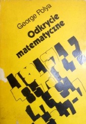 Okładka książki Odkrycie matematyczne. O rozumieniu, uczeniu się i nauczaniu rozwiązywania zadań George Pólya