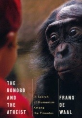 Okładka książki The Bonobo and the Atheist. In Search of Humanism Among the Primates Frans de Waal