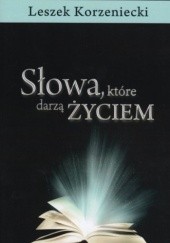 Okładka książki Słowa, które darzą Życiem Leszek Korzeniecki