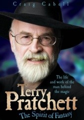 Okładka książki Terry Pratchett: the Spirit of Fantasy. The life and work of the man behind the magic Craig Cabell