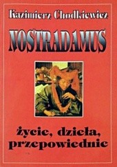 Okładka książki Nostradamus - Jego życie, dzieła i przepowiednie Kazimierz Chodkiewicz