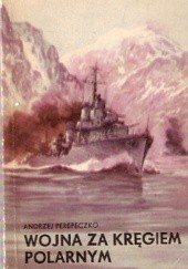 Okładka książki Wojna za kręgiem polarnym Andrzej Perepeczko