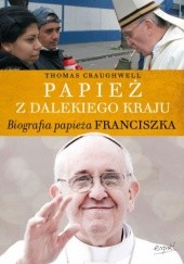 Okładka książki Papież z dalekiego kraju. Biografia papieża Franciszka Craughwell Thomas
