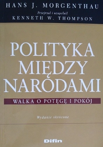Okładka książki Polityka między narodami. Walka o potęgę i pokój. Wydanie skrócone. Hans J. Morgenthau