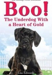Okładka książki Boo! The Underdog With a Heart of Gold Lisa Edwards