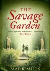 Okładka książki The Savage Garden Mark Mills