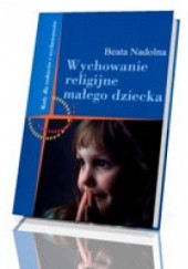Okładka książki Wychowanie religijne małego dziecka Beata Nadolna