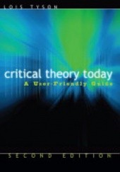 Okładka książki Critical Theory Today: A User-friendly Guide Lois Tyson