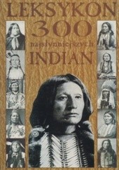 Okładka książki Leksykon 300 najsłynniejszych Indian Aleksander Sudak