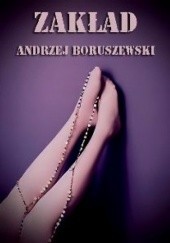Okładka książki Zakład Andrzej Boruszewski