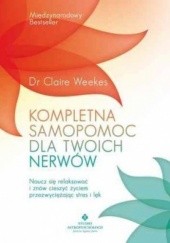 Okładka książki Kompletna samopomoc dla twoich nerwów Claire Weekes