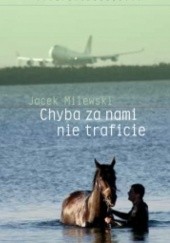 Okładka książki Chyba za nami nie traficie Jacek Milewski