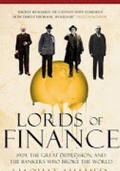 Okładka książki Lords of Finance: The Bankers Who Broke the World Liaquat Ahamed