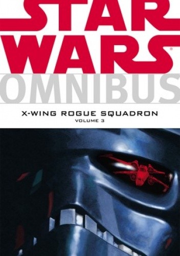 Okładka książki Star Wars Omnibus: X-Wing Rogue Squadron - volume 3 Jim Hall, John Nadeau, Michael A. Stackpole