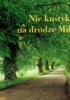 Okładka książki Nie kuśtykaj na drodze Miłości! Anna Matera