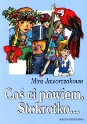 Okładka książki Coś ci powiem, Stokrotko Mira Jaworczakowa