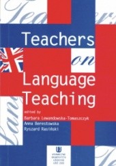 Okładka książki Teachers on Language Teaching Anna Berestowska, Barbara Lewandowska-Tomaszczyk, Ryszard Rasiński