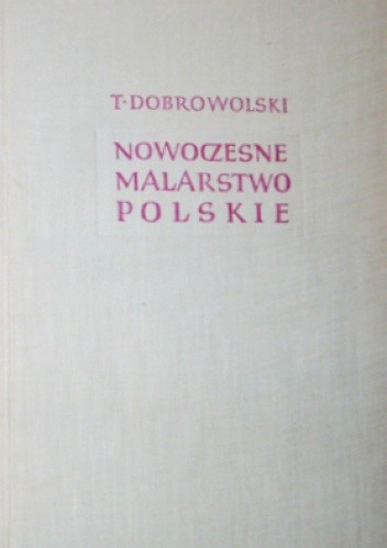 Okładka książki Nowoczesne malarstwo polskie 1764-1939. T. 2 Tadeusz Dobrowolski