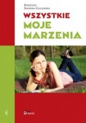 Okładka książki Wszystkie moje marzenia Agnieszka Sikorska-Celejewska