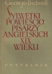 Okładka książki Sylwetki powieściopisarzy angielskich XIX wieku George Bidwell