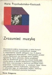 Okładka książki Zrozumieć muzykę Maria Przychodzińska-Kaciczak