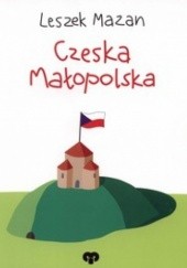 Okładka książki Czeska Małopolska / Český Krakov, české Malopolsko Leszek Mazan
