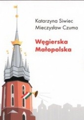 Okładka książki Węgierska Małopolska Mieczysław Czuma, Katarzyna Siwiec