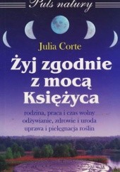 Okładka książki Żyj zgodnie z mocą Księżyca Julia Corte