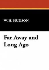 Okładka książki Far Away and Long Ago William Henry Hudson