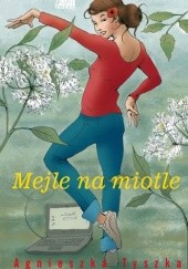 Okładka książki Mejle na miotle Agnieszka Tyszka