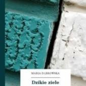 Okładka książki Dzikie ziele Maria Dąbrowska