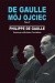 DE GAULLE MÓJ OJCIEC. Tom 2. Rozmowy z Michelem Tauriakiem