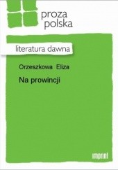 Okładka książki Na prowincji Eliza Orzeszkowa