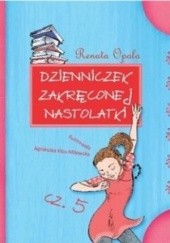 Okładka książki Dzienniczek zakręconej nastolatki cz. 5 Renata Opala