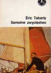 Okładka książki Samotne zwycięstwo Éric Tabarly