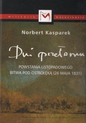 Okładka książki Dni przełomu Powstania Listopadowego. Bitwa pod Ostrołęką 26.05.1831 Norbert Kasparek