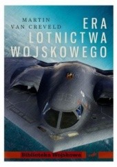 Okładka książki Era lotnictwa wojskowego Martin Van Creveld