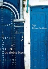 Okładka książki do siebie biec Olga Titkow-Stokłosa