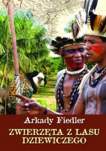 Okładka książki Zwierzęta z lasu dziewiczego Arkady Fiedler