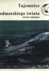 Okładka książki Tajemnice podmorskiego świata Piotr Oborski