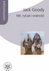 Okładka książki Mit, rytuał i oralność Jack Goody