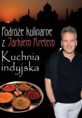Okładka książki Podróże kulinarne z Jarkiem Kretem. Kuchnia indyjska
