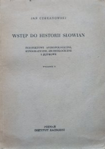 Wstęp do historii Słowian. Perspektywy antropologiczne, etnograficzne, archeologiczne i językowe