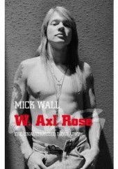 Okładka książki W. Axl Rose Mick Wall