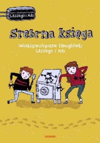 Okładka książki Srebrna księga. Detektywistyczne łamigłówki Lassego i Mai Martin Widmark, Helena Willis