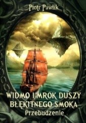 Okładka książki Widmo i mrok duszy błękitnego smoka Piotr Pawlik