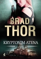 Okładka książki Kryptonim Atena Brad Thor