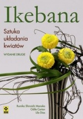 Okładka książki Ikebana. Sztuka układania kwiatów Odile Carton, Lila Dias, Rumiko Shiraishi Manako