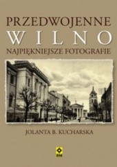 Okładka książki Przedwojenne Wilno Jolanta B. Kucharska