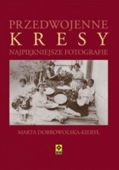 Okładka książki Przedwojenne Kresy Marta Dobrowolska-Kierył